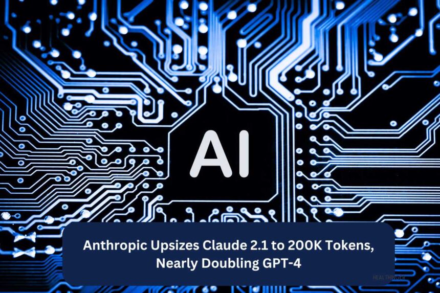 Anthropic Upsizes Claude 2.1 to 200K Tokens, Nearly Doubling GPT-4